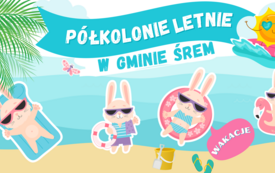 Oferta letnia - p&oacute;łkolonie w Śremie