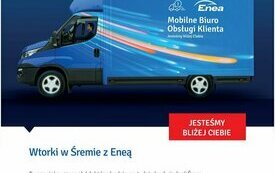 ​Mobilne Biuro Obsługi Klienta Enea w Śremie - nieczynne 11 kwietnia 2023