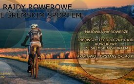 Rowerowe rajdy ze Śremskim Sportem ruszają 1 maja