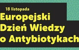 18 listopada - Europejski Dzień Wiedzy o Antybiotykach 
