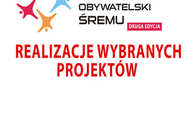 Zakończenie realizacji projekt&oacute;w drugiej edycji Budżetu Obywatelskiego Śremu w 2016 r.