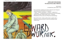 Wystawa "Edward Dwurnik - Wielki malarz treści"