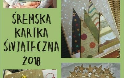 Zdjęcie do Konkurs "Śremska Kartka Świąteczna '2018"