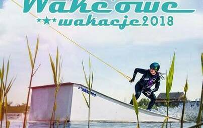 Zdjęcie do Wake'owe wakacje 