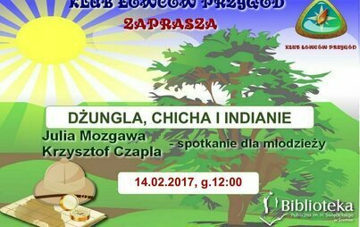 Zdjęcie do Spotkanie Klubu Łowc&oacute;w Przyg&oacute;d pt. Dżungla, Chicha i Indianie