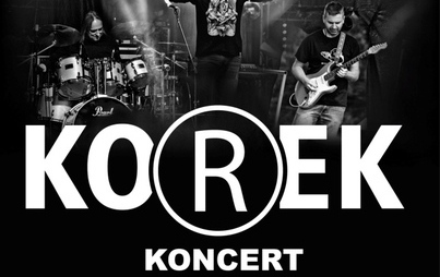Zdjęcie do ​Koncert zespołu KOREK