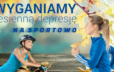Zdjęcie do Wyganiamy jesienną depresję &ndash; na sportowo.