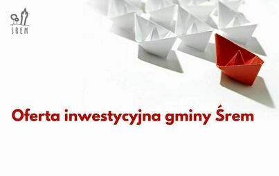 Oferta inwestycyjna gminy Śrem