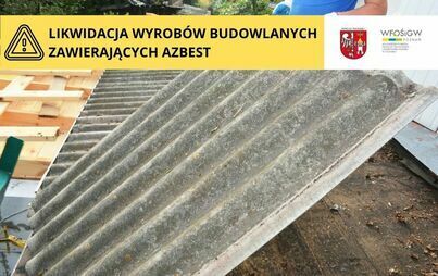 Likwidacja wyrobów budowlanych zawierających azbest