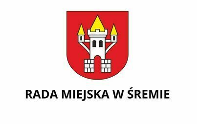Zawiadomienie o X sesji Rady Miejskiej w Śremie 27 lutego 2025 r., o godz. 16:00
