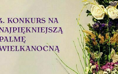 Konkurs na Najpiękniejszą Palmę Wielkanocną 13.04.2025, g.12:00