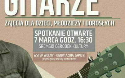 Zajęcia dla dzieci, młodzieży i dorosłych - Zagraj ze mną na gitarze! | 7 marca godz. 16:30