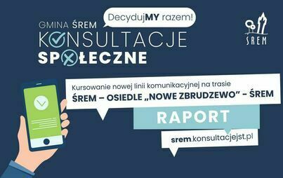 Raport z przeprowadzonych konsultacji społecznych dotyczących planowanej nowej linii komunikacyjnej na trasie Śrem – Osiedle „Nowe Zbrudzewo” – Śrem