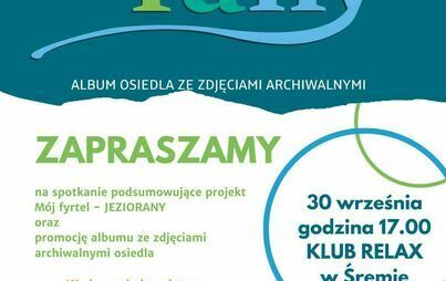 Spotkanie „Mój fyrtel - JEZIORANY |  30 września br. o godzinie 17.00 w Klubie Relax w Śremie 