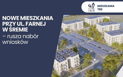Zdjęcie do Nowe mieszkania przy ul. Farnej w Śremie &ndash; nab&oacute;r wniosk&oacute;w