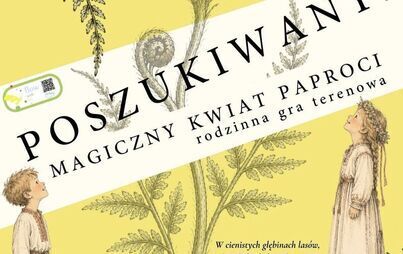 Zdjęcie do Poszukiwany! Magiczny Kwiat Paproci &ndash; rodzinna gra terenowa | 20 czerwca 2026 r. (sobota), godz. 16:00