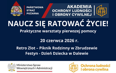 Naucz się ratować życie – 20 czerwca weź udział w Akademii Akademii Ochrony Ludności i Obrony Cywilnej w Zbrudzewie i w Dalewie