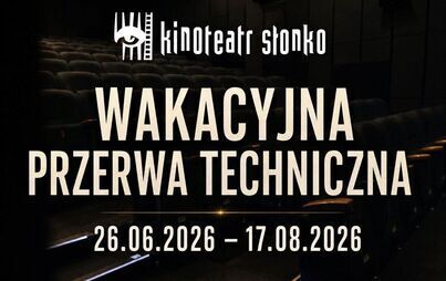 Zdjęcie do Wakacyjna przerwa techniczna w Kinoteatrze Słonko