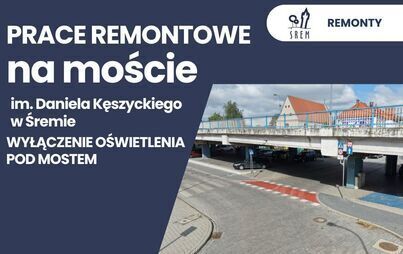 Zdjęcie do Wyłączenie oświetlenia pod mostem im. Daniela Kęszyckiego w Śremie