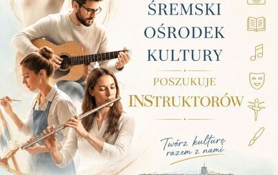 Zdjęcie do Śremski Ośrodek Kultury poszukuje instruktor&oacute;w &ndash; oferty do 25.08.2026