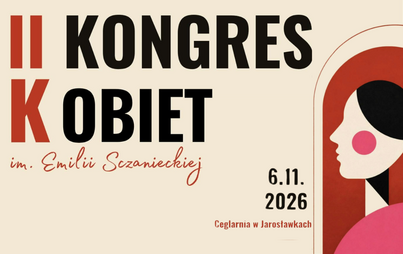 II Kongres Kobiet im. Emilii Sczanieckiej - 6 listopada br. o godz. 17.00