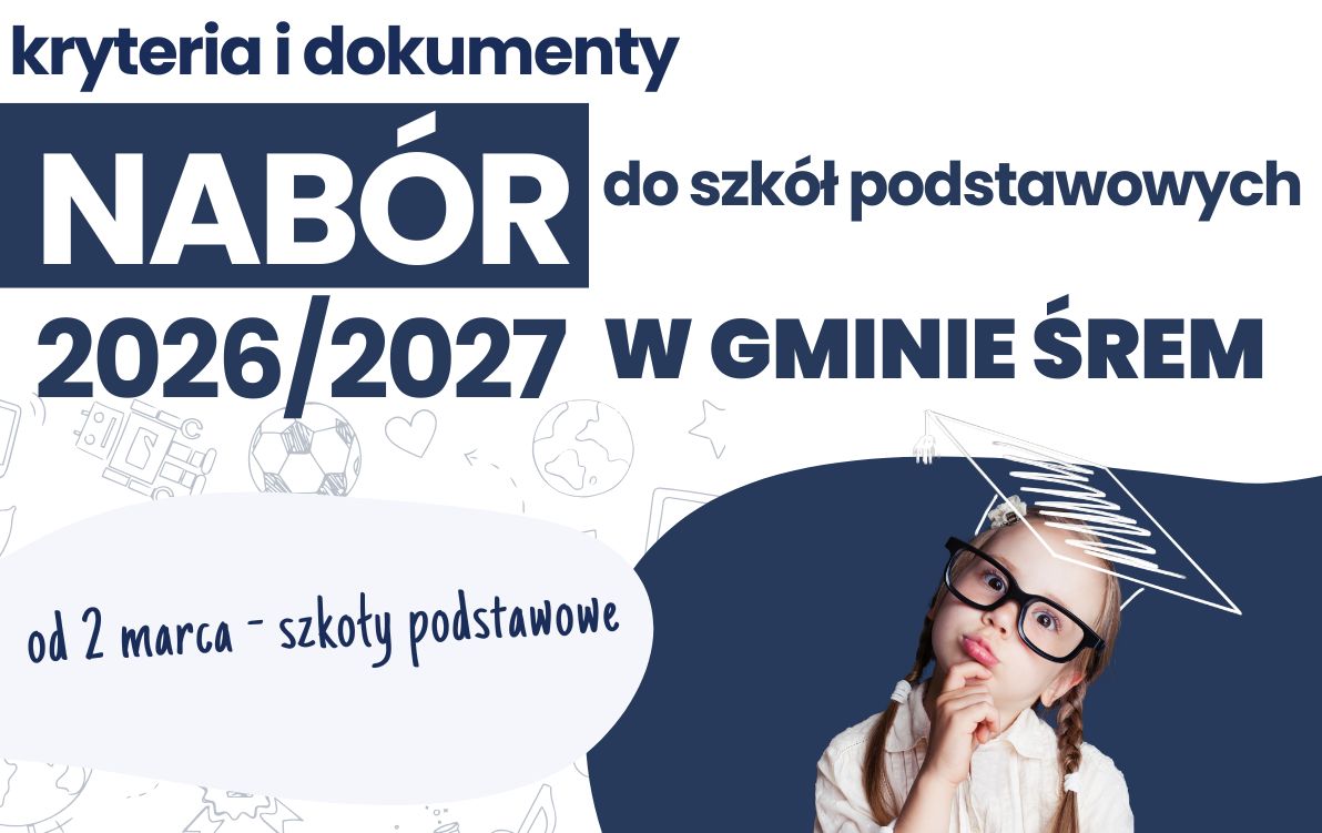 rafika informacyjna dotycząca naboru do szk&oacute;ł podstawowych w&nbsp;Gminie Śrem na&nbsp;rok szkolny 2026/2027. Duży napis: &bdquo;Kryteria i&nbsp;dokumenty &ndash; NAB&Oacute;R do szk&oacute;ł podstawowych 2026/2027 w&nbsp;Gminie Śrem&rdquo;. Na dole informacja: &bdquo;od 2 marca &ndash; szkoły podstawowe&rdquo;. Po prawej stronie zdjęcie małej dziewczynki w&nbsp;okularach, w&nbsp;białej koszuli, z&nbsp;warkoczami, kt&oacute;ra trzyma rękę pod brodą i&nbsp;patrzy w&nbsp;g&oacute;rę. Nad jej głową narysowany jest szkic biretu. Tło w&nbsp;kolorach granatowym i&nbsp;jasnoszarym z&nbsp;delikatnymi rysunkami szkolnych motyw&oacute;w, takich jak piłka, globus i&nbsp;przybory szkolne.