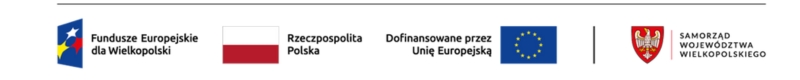 Na grafice widnieją logotypy oraz&nbsp;napisy informujące o&nbsp;wsp&oacute;łfinansowaniu projekt&oacute;w przez Unię Europejską i&nbsp;administrację publiczną w&nbsp;Polsce. Od lewej do prawej znajdują się:  Logo Funduszy Europejskich dla Wielkopolski &ndash; kolorowe gwiazdki na&nbsp;niebieskim tle z&nbsp;napisem &bdquo;Fundusze Europejskie dla Wielkopolski&rdquo;.  Flaga Polski z&nbsp;podpisem &bdquo;Rzeczpospolita Polska&rdquo;.  Flaga Unii Europejskiej z&nbsp;podpisem &bdquo;Dofinansowane przez Unię Europejską&rdquo;.  Cienka pionowa linia oddzielająca powyższe od:  Herbu Wojew&oacute;dztwa Wielkopolskiego (biały orzeł na&nbsp;czerwonym tle) z&nbsp;napisem &bdquo;Samorząd Wojew&oacute;dztwa Wielkopolskiego&rdquo;.