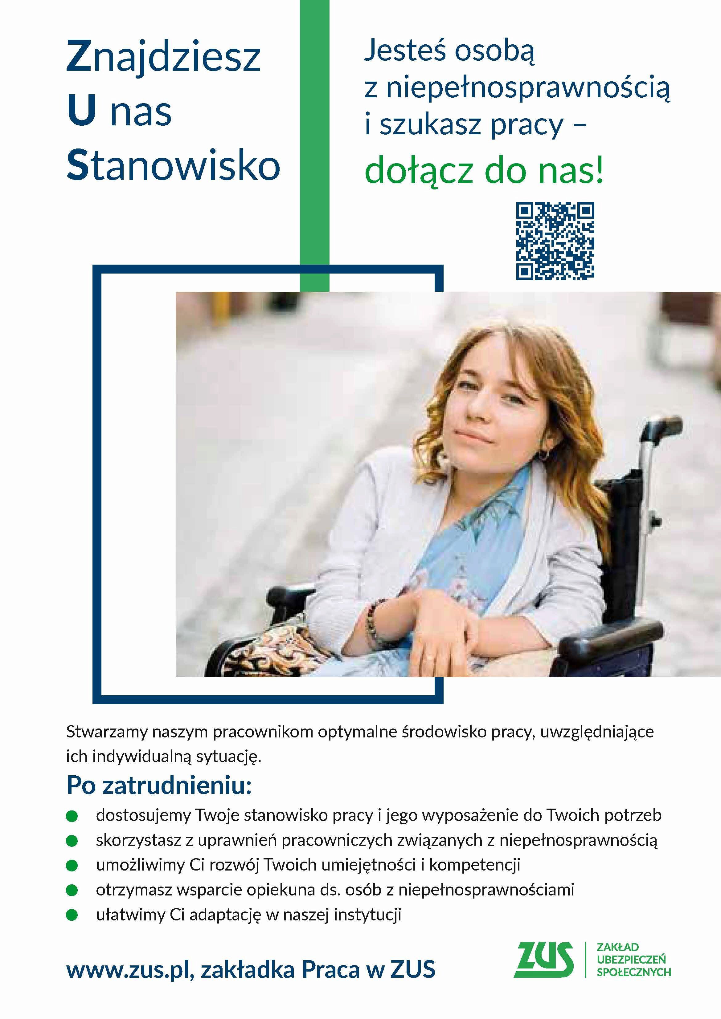 Zakład Ubezpieczeń Społecznych wspiera aktywizację zawodową niepełnosprawnych oferując zatrudnienie w&nbsp;swojej organizacji. ZUS stwarza niepełnosprawnym pracownikom optymalne środowisko pracy, uwzględniając ich potrzeby. W ramach oferowanych stanowisk pracy jest możliwość wyposażenia oraz&nbsp;dostosowania do indywidualnych potrzeb os&oacute;b z&nbsp;niepełnosprawnością. W Zakładzie Ubezpieczeń Społecznych jednym z&nbsp;podstawowych działań w&nbsp;obszarze aktywizacji os&oacute;b ze szczeg&oacute;lnymi potrzebami jest systematyczne zwiększanie zatrudnienia os&oacute;b niepełnosprawnych